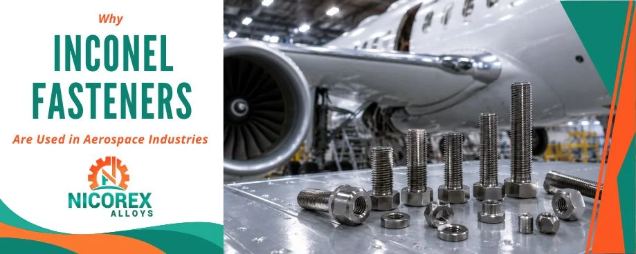 Why Inconel Fasteners Are Used in Aerospace Industries